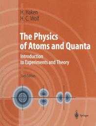 Icon image The Physics of Atoms and Quanta: Introduction to Experiments and Theory, Edition 6