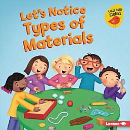Icon image Let's Notice Types of Materials