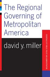 Icon image The Regional Governing Of Metropolitan America