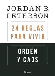 Icon image Orden y caos: 24 reglas para vivir (Pack): 12 reglas para vivir y Más allá del orden