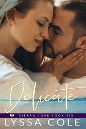Icon image Delicate: A Friends to Lovers Who Hurt You Romance