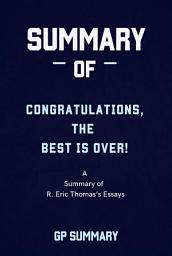 Icon image Summary of Congratulations, The Best Is Over! by R. Eric Thomas
