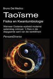 Ikoonprent Taoïsme, Fisika en Kwantumbiologie: Wanneer Oosterse wysheid moderne wetenskap ontmoet. 'n Reis in die diepgaande aard van die werklikheid.