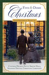 Icon image Five and Dime Christmas: Four Historical Novellas