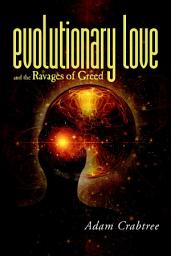 Icon image Evolutionary Love and the Ravages of Greed