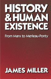 Icon image History and Human Existence—From Marx to Merleau-Ponty