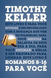 Icon image Romanos 8-16 para você: Série: a Palavra de Deus para você