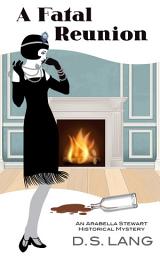 Icon image A Fatal Reunion: An Arabella Stewart Historical Mystery-Book 5