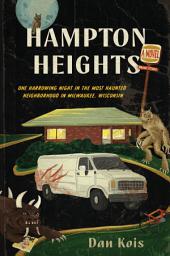 Icon image Hampton Heights: One Harrowing Night in the Most Haunted Neighborhood in Milwaukee, Wisconsin