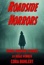Icon image Roadside Horrors: Three Horror Stories