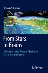 Icon image From Stars to Brains: Milestones in the Planetary Evolution of Life and Intelligence