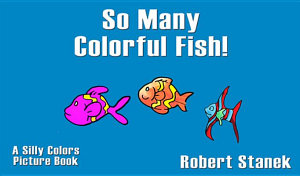 Icon image So Many Fish Colors!: Silly Colors Picture Book