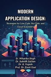 Icon image Modern Application Design: Strategies for Low-Code, No-Code, and Cloud Scalability