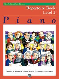 Icon image Alfred's Basic Piano Library, Repertoire Book 2: Learn How to Play Piano with this Esteemed Method