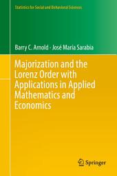 Icon image Majorization and the Lorenz Order with Applications in Applied Mathematics and Economics