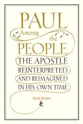 Icon image Paul Among the People: The Apostle Reinterpreted and Reimagined in His Own Time