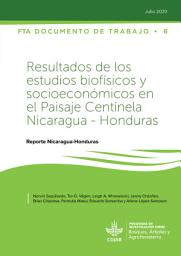 Icon image Resultados de los estudios biofÃ­sicos y socioeconÃ³micos en el Paisaje Centinela Nicaragua - Honduras