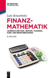 Icon image Finanzmathematik: Lehrbuch der Zins-, Renten-, Tilgungs-, Kurs- und Renditerechnung, Ausgabe 6