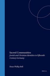 Icon image Sacred Communities: Jewish and Christian Identities in Fifteenth-Century Germany
