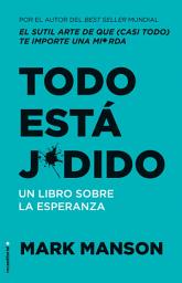 Icon image Todo está jodido: Un libro sobre la esperanza