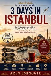 Icon image 3 Days in Istanbul: The Perfect Getaway Guide to the City That Bridges Two Continents