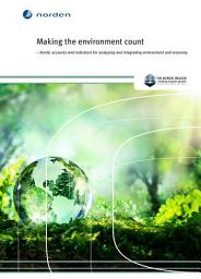 Icon image Making the environment count: - Nordic accounts and indicators for analysing and integrating environment and economy