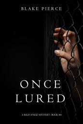 Icon image Once Lured (a Riley Paige Mystery--Book #4)