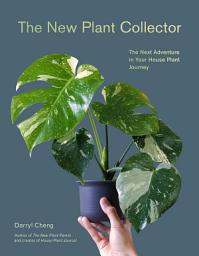 Icon image The New Plant Collector: The Next Adventure in Your House Plant Journey