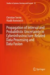 Icon image Propagation of Interval and Probabilistic Uncertainty in Cyberinfrastructure-related Data Processing and Data Fusion