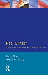 Icon image Real English: The Grammar of English Dialects in the British Isles
