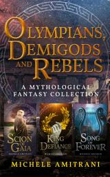 Icon image Olympians, Demigods and Rebels: A Mythological Fantasy Collection