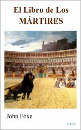 Icon image EL LIBRO DE LOS MÁRTIRES: John Foxe