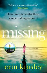 Icon image Missing: the emotional and gripping thriller from the bestselling author of FOUND