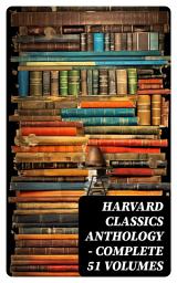 Icon image Harvard Classics Anthology - Complete 51 Volumes: The Greatest Works of World Literature - Dr. Eliot's Five Foot Shelf