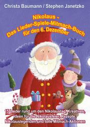 Icon image Nikolaus - Das Lieder-Spiele-Mitmach-Buch für den 6. Dezember: 15 Lieder rund um den Nikolaustag, Kreatives, Ideen für die Nikolausfeier, Rezepte, Nikolauslegenden und tolle Mitmach-Aktionen