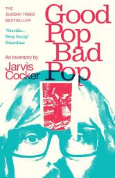 Icon image Good Pop, Bad Pop: The Sunday Times bestselling hit music memoir