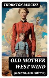 Icon image Old Mother West Wind (Illustrated Edition): Wonderful Warmhearted Collection of Nature and Animal Tales & Beloved Bedtime Stories