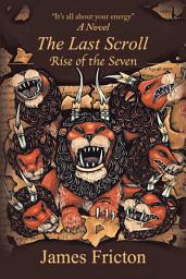 Icon image The Last Scroll Rise of the Seven: A Novel