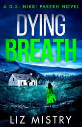 Icon image Dying Breath (Detective Nikki Parekh, Book 5)