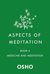 Icon image Aspects of Meditation Book 4: Medicine and Meditation