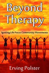 Icon image Beyond Therapy: Igniting Life Focus Community Movements