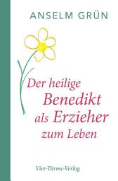Icon image Der heilige Benedikt als Erzieher zum Leben
