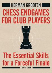 Icon image Chess Endgames for Club Players: The Essential Skills for a Forceful Finale