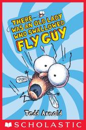 Icon image There Was an Old Lady Who Swallowed Fly Guy (Fly Guy #4)