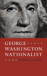 Icon image George Washington, Nationalist