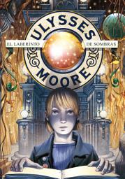 Icon image El Laberinto de Sombras (Serie Ulysses Moore 9)