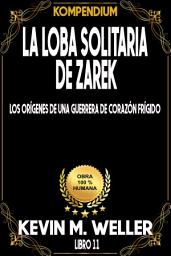 Icon image La loba solitaria de Zarek: Los orígenes de una guerrera de corazón frígido