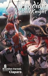 Icon image Arcadia's Ignoble Knight: The War of Emergence Part I