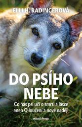 Icon image Do psího nebe: Jak se rozloučit s milovaným psem