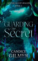 Icon image Guarding Her Secret: A Mythicals of Avalon Paranormal Romance